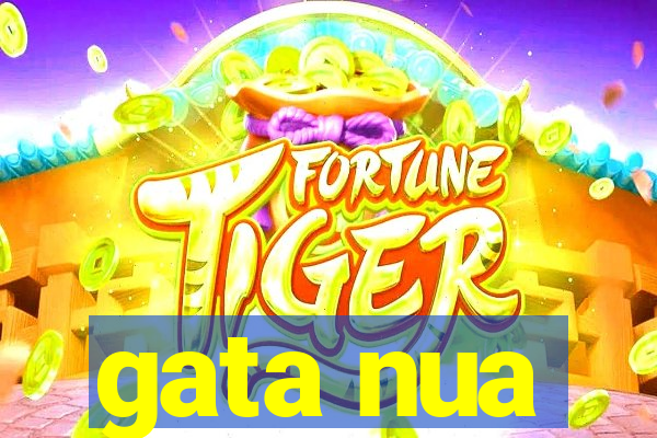 gata nua